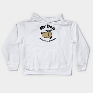 My Dog is smart Kids Hoodie